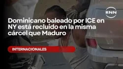 Dominican man shot by ICE in NY is held in the same jail as Maduro