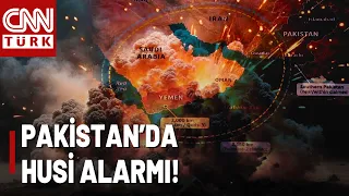 Pakistan Medyası O Haritayı Yayınlıyor! Pakistan'da Husi Saldırısı Alarmı!