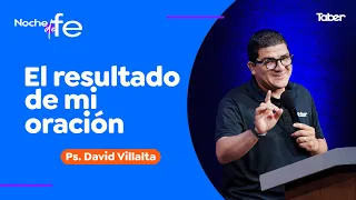 The Result of My Prayer | Ps. David Villalta