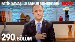 Fatih Savaş ile Sahur Sohbetleri 290. Bölüm