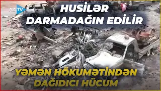 Yəmən hökuməti qiyamçılara CƏHƏNNƏM YAŞATDI: canlı qüvvə və texnikaları DARMADAĞIN EDİLİR