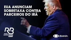 EUA anunciam sobretaxa contra parceiros do Irã