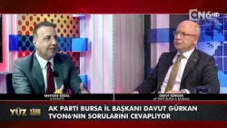 AK Parti Bursa İl Başkanı Davut GÜRKAN'ın konuk olduğu “Yüz Yüze”