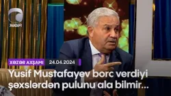 Yusif Mustafayev borc verdiyi şəxslərdən pulunu ala bilmir...