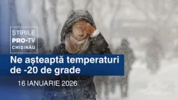 Știrile PRO TV (ORA 17:00) | NE AȘTEAPTĂ TEMPERATURI DE -20 DE GRADE | Moldova