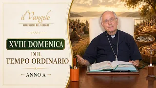 18th Sunday in Ordinary Time [The Gospel - Bishop's reflections] - Year A