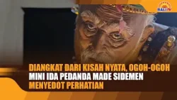 DIANGKAT DARI KISAH NYATA, OGOH OGOH MINI IDA PEDANDA MADE SIDEMEN MENYEDOT PERHATIAN