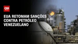 EUA retomam sanções contra petróleo venezuelano | CNN PRIME TIME
