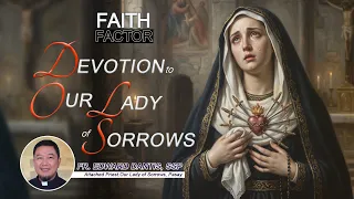 FAITH FACTOR: Devotion to Our Lady of Sorrows (Part 2)