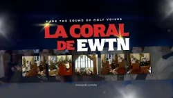 La Coral de EWTN - Hark the Sound of Holy Voices