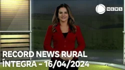 Record News Rural - 16/04/2024