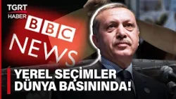 BBC ve Bloomberg'den Çarpıcı Seçim Analizi: Erdoğan İstanbul'u Geri İstiyor - TGRT Haber
