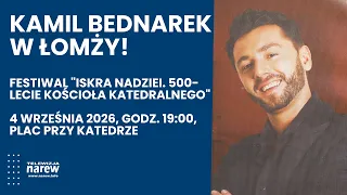 Kamil Bednarek to perform in Łomża! Concert for the Cathedral's 500th anniversary on September 4th