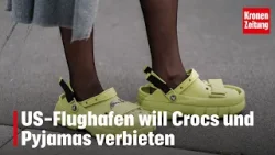 US-Flughafen will Crocs und Pyjamas verbieten | krone.tv NEWS
