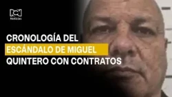 La historia detrás del escándalo de Miguel Quintero: cifras, fechas y nombres clave