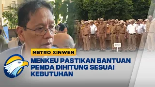 Metro Xinwen - Kemenkeu Salurkan Rp 20,5 Trilliun untuk 490 Pemerintah Daerah