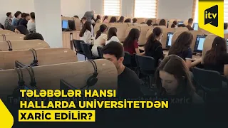 Tələbə hansı hallarda universitetdən xaric edilə bilər?