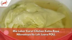 Mie Lebar Karet Chicken Katsu Rasa Nikmatnya Itu Loh Juara POLL | BIKIN LAPER (25/04/24) P4