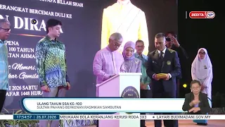 26 JULAI 2026 - BW - ULANG TAHUN SSA KE-100, SULTAN PAHANG BERKENAN RASMIKAN SAMBUTAN