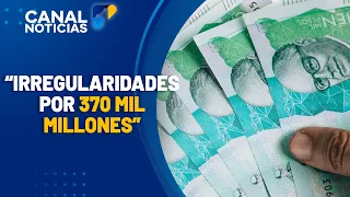 Scandal: 370 billion in irregularities found | Noticias Canal 1
