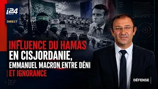 Influence du Hamas en Cisjordanie, Emmanuel Macron entre deni et ignorance