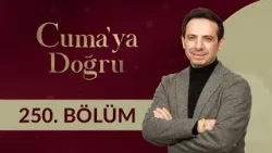 Kulluk Bilinci - Cuma'ya Doğru 250. Bölüm