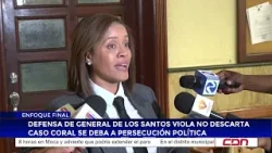 Defensa de general De los Santos Viola no descarta caso Coral se deba a persecución política