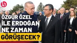 Özgür Özel, Erdoğan'la görüşme için tarih verdi!