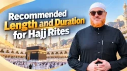 Recommended Length and Duration for Performing Hajj Rites | Dr Muhammad Salah