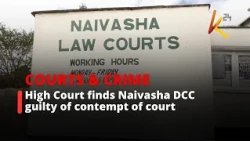 High Court finds Naivasha DCC guilty of contempt of court