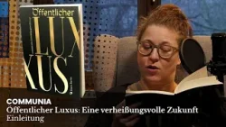 Öffentlicher Luxus | Einleitung | communia - Öffentlicher Luxus: Eine verheißungsvolle Zukunft