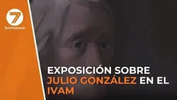 El IVAM presenta una nueva exposición llamada "La mujer en la obra de Julio González"