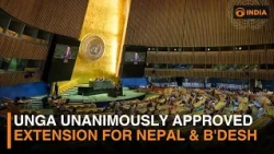 UNGA unanimously approved extension for Nepal & B'desh