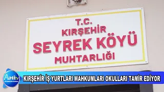 KIRŞEHİR İŞ YURTLARI MAHKUMLARI OKULLARI TAMİR EDİYOR