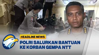 [HEADLINE NEWS, 21/08] Polri Salurkan 3500 Paket Sembako untuk Korban Gempa NTT