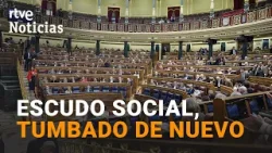 EL CONGRESO TUMBA el ESCUDO SOCIAL con los VOTOS de PP, VOX y JUNTS | RTVE Noticias