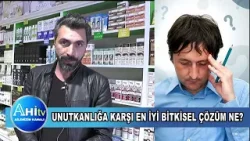UNUTKANLIĞA KARŞI EN İYİ BİTKİSEL ÇÖZÜM NE