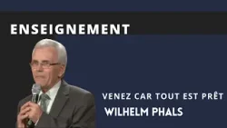 Wilhem Phals : Venez tout est prêt