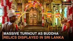 Massive Turnout as Buddha Relics Displayed in Sri Lanka