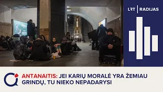 Antanaitis: jei karių moralė yra žemiau grindų, tu nieko nepadarysi