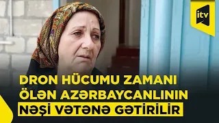 Dron zərbəsi zamanı ölən azərbaycanlının nəşi vətənə gətiriləcək