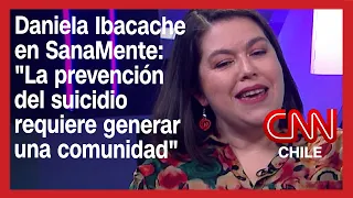 Daniela Ibacache en SanaMente: "La prevención del suicidio requiere generar una comunidad"