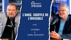 Xpression Podcast: L'ange, souffle de l'invisible - Daniel Marguerat