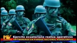 Fuerzas Armadas ejecutan operativos contra minería ilegal dentro del Parque Nacional Podocarpus