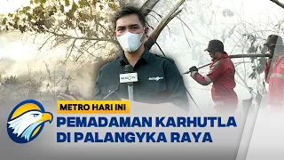 Api Masih Membara Petugas Berjuang Padamkan Karhutla Kalteng - [Metro Hari Ini]