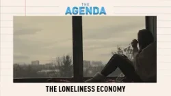 Profiting From Loneliness? – The Agenda