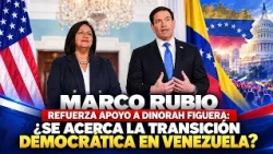 Marco Rubio reafirma apoyo a Dinorah Figuera: ¿Se acerca la transición democrática en Venezuela?