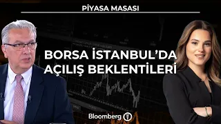 Piyasa Masası - Borsa İstanbul’da Açılış Beklentileri | 7 Ağustos 2026