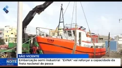 Embarcação semi industrial ”EVNA" vai reforçar a capacidade da frota nacional de pesca Embarcação semi industrial ”EVNA" vai reforçar a capacidade da frota nacional de pesca