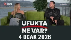 Ufukta Ne Var? 4 Ocak 2026
